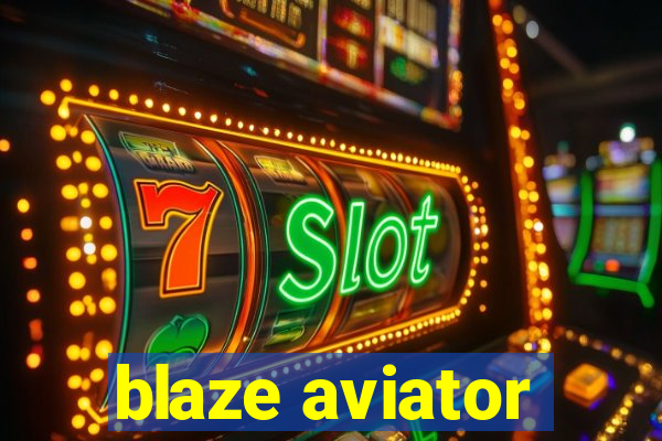 blaze aviator